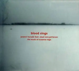 Jaromir Honzak feat. Sissel Vera Pettersen - Blood Sings: The Music of Suzanne Vega (2012)