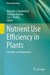 Nutrient Use Efficiency in Plants: Concepts and Approaches (Repost)