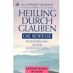 Heilung durch Glauben. Die Beweise. Selbstheilung in der Neuen Medizin