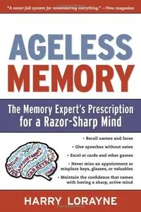 Ageless Memory: The Memory Expert's Prescription for a Razor-Sharp Mind