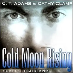 C.T. Adams & Cathy Clamp - Tales of the Sazi - Book 7 - Cold Moon Rising