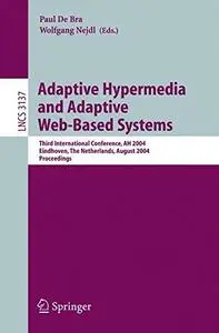 Adaptive Hypermedia and Adaptive Web-Based Systems: Third International Conference, AH 2004, Eindhoven, The Netherlands, August