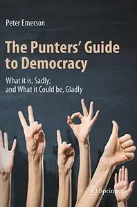 The Punters' Guide to Democracy: What it is, Sadly; and What it Could be, Gladly