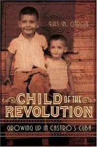 Child of the Revolution: Growing up in Castro's Cuba (repost)