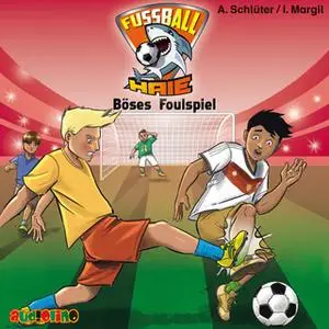 «Fußball-Haie - Folge 8: Böses Foulspiel» by Andreas Schlüter,Irene Margil