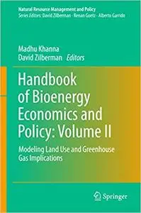 Handbook of Bioenergy Economics and Policy: Volume II: Modeling Land Use and Greenhouse Gas Implications (Repost)