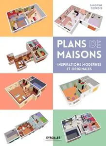 Sandrine Georges, "Plans de maisons : Inspirations modernes et originales"
