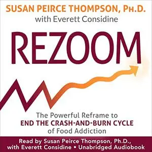 Rezoom: The Powerful Reframe to End the Crash-and-Burn Cycle of Food Addiction [Audiobook]