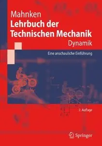 Lehrbuch der Technischen Mechanik - Dynamik: Eine anschauliche Einführung, Auflage: 2 (repost)