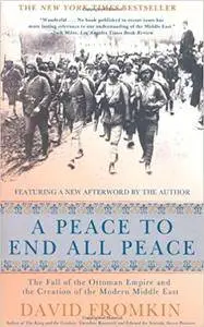 A Peace to End All Peace: The Fall of the Ottoman Empire and the Creation of the Modern Middle East (repost)