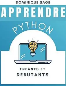 APPRENDRE Python: ENFANTS et DEBUTANTS: Python pour les DEBUTANTS