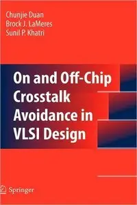 Chunjie Duan, Brock J. LaMeres and Sunil P. Khatri, "On and Off-Chip Crosstalk Avoidance in VLSI Design" (Repost)