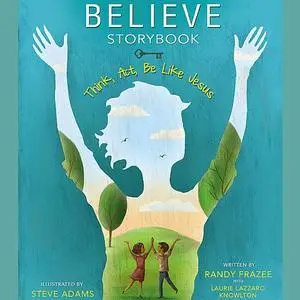 «Believe Storybook» by Randy Frazee