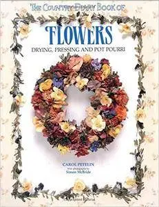 The Country Diary Book of Flowers: Drying, Pressing, and Potpourri