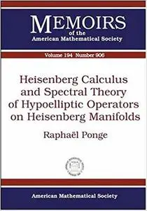 Heisenberg Calculus and Spectral Theory of Hypoelliptic Operators on Heisenberg Manifolds