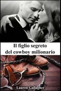 Lauren Gallagher - Il figlio segreto del cowboy milionario