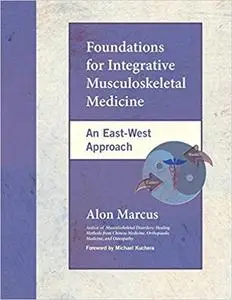 Foundations for Integrative Musculoskeletal Medicine: An East-West Approach