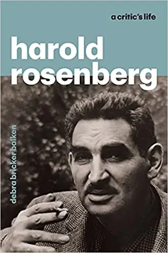 Harold Rosenberg: A Critic‘s Life