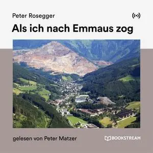 «Als ich nach Emmaus zog» by Peter Rosegger