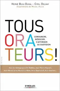 Tous orateurs ! Convaincre, négocier, s'affirmer au quotidien