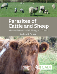 Parasites of Cattle and Sheep : A Practical Guide to Their Biology and Control