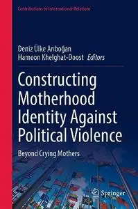 Constructing Motherhood Identity Against Political Violence: Beyond Crying Mothers