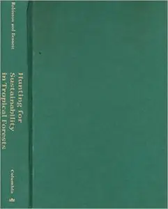 Hunting for Sustainability in Tropical Forests 300th Edition