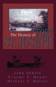The History of Fort St. Joseph (Repost)