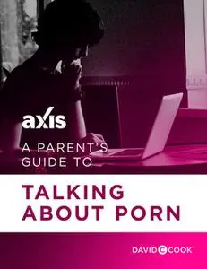 «A Parent's Guide to Talking about Porn» by Axis