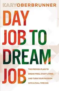 «Day Job to Dream Job» by Kary Oberbrunner