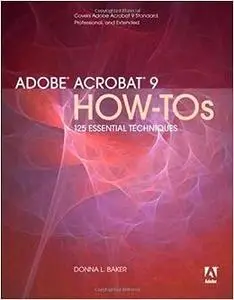 Adobe Acrobat 9 How-Tos: 125 Essential Techniques (Repost)