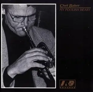 Chet Baker - My Foolish Heart (1989) (Repost)