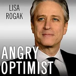 Angry Optimist: The Life and Times of Jon Stewart [Audiobook]