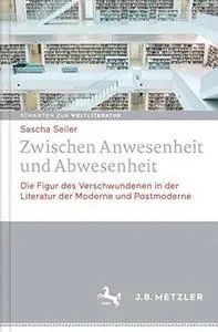 Zwischen Anwesenheit und Abwesenheit: Die Figur des Verschwundenen in der Literatur der Moderne und Postmoderne (repost)