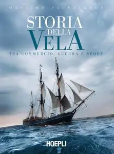 Massimo Pappalardo - Storia della vela. Tra commercio, guerra e sport