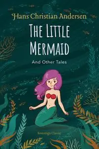 «The Little Mermaid and Other Tales» by Hans Christian Andersen