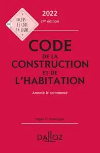 Collectif, "Code de la construction et de l'habitation 2022 - Annoté & commenté", 29e éd.