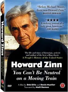 Howard Zinn: You Can’t Be Neutral on a Moving Train (2004)