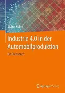 Industrie 4.0 in der Automobilproduktion: Ein Praxisbuch [Repost]