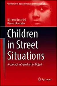 Children in Street Situations: A Concept in Search of an Object