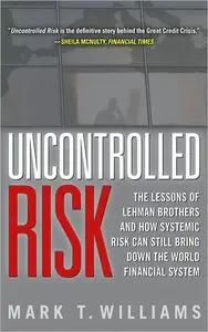 Uncontrolled Risk: Lessons of Lehman Brothers and How Systemic Risk Can Still Bring Down the World Financial System (repost)
