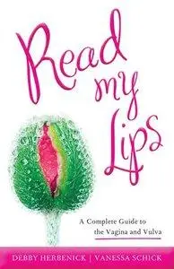 Read My Lips: A Complete Guide to the Vagina and Vulva (Repost)