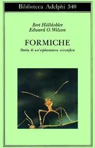Edward O. Wilson, Bert Hölldobler - Formiche. Storia di un'esplorazione scientifica (1997)