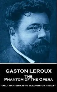 «The Phantom of the Opera» by Gaston Leroux