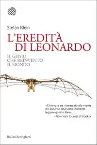 Stefan Klein - L'eredità di Leonardo. Il genio che reinventò il mondo (2017)