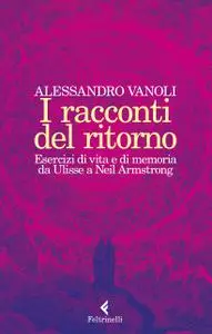 Alessandro Vanoli - I racconti del ritorno