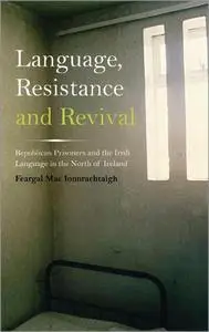 Language, Resistance and Revival: Republican Prisoners and the Irish Language in the North of Ireland