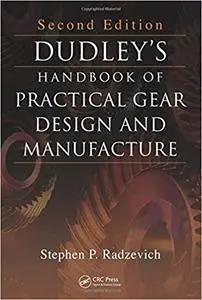 Dudley's Handbook of Practical Gear Design and Manufacture (2nd Edition)