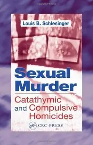 Sexual Murder: Catathymic and Compulsive Homicides [Repost]