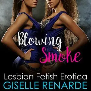 «Blowing Smoke» by Giselle Renarde